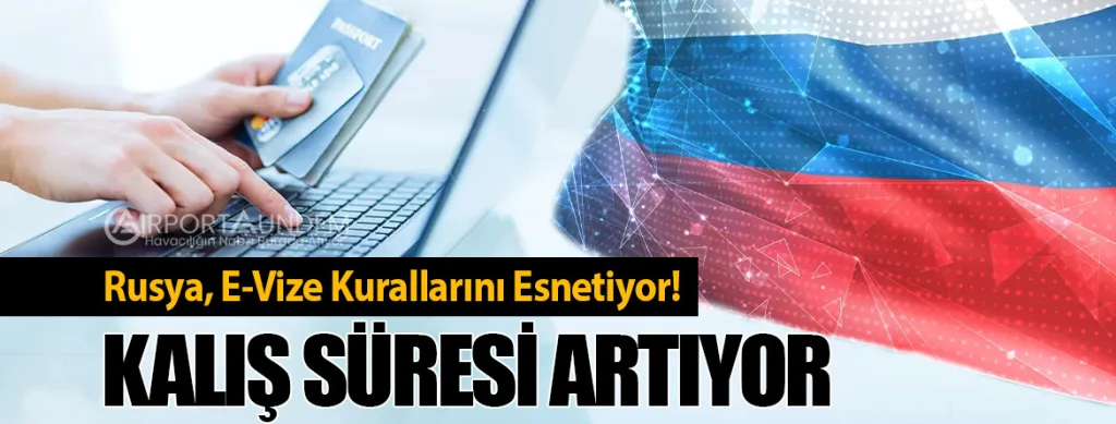 Rusya, E-Vize Kurallarını Esnetiyor! Kalış Süresi Artıyor