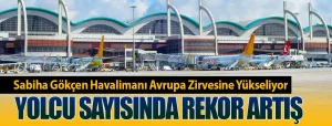 Sabiha-Gökçen-Havalimanı-Avrupa-Zirvesine-Yükseliyor-Yolcu-Sayısında-Rekor-Artış
