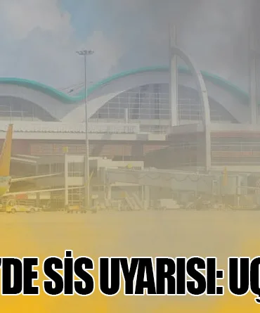 Sabiha-Gökçen’de-Sis-Uyarısı-Uçuşlara-Dikkat!
