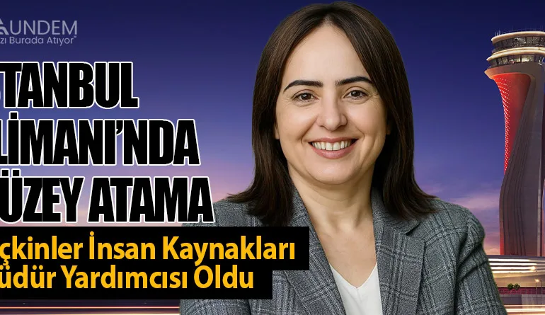 Selda Seçkinler İnsan Kaynakları Genel Müdür Yardımcısı Oldu