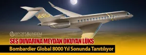 Ses-Duvarına-Meydan-Okuyan-Lüks-Bombardier-Global-8000-Yıl-Sonunda-Tanıtılıyor
