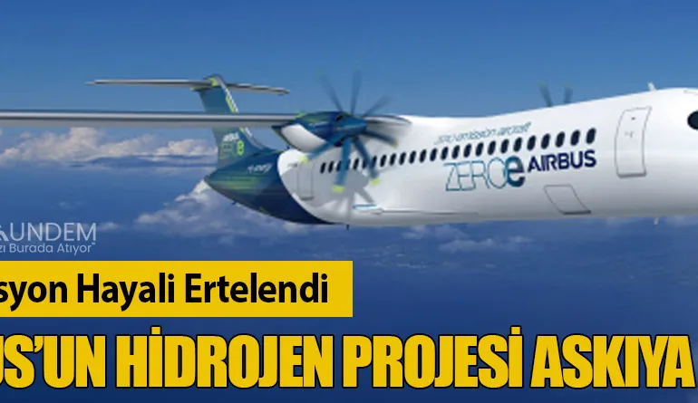 Sıfır Emisyon Hayali Ertelendi: Airbus’un Hidrojen Projesi Askıya Alındı
