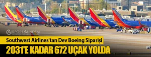Southwest-Airlines'tan-Dev-Boeing-Siparişi-2031'e-Kadar-672-Uçak-Yolda