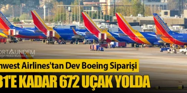Southwest Airlines'tan Dev Boeing Siparişi: 2031'e Kadar 672 Uçak Yolda
