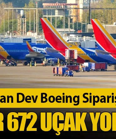Southwest Airlines'tan Dev Boeing Siparişi: 2031'e Kadar 672 Uçak Yolda