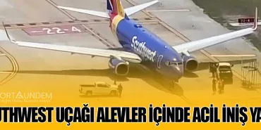 Southwest Uçağı Alevler İçinde Acil İniş Yaptı
