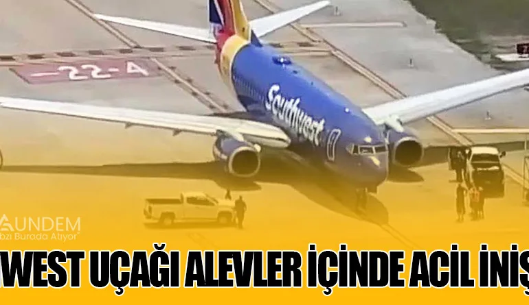 Southwest Uçağı Alevler İçinde Acil İniş Yaptı