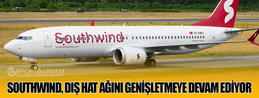 Southwind, Dış Hat Ağını Genişletmeye Devam Ediyor