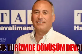 TAV CEO’su: Turizmde Dönüşüm Devam Ediyor