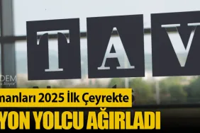 TAV Havalimanları 2025 İlk Çeyrekte 17,8 Milyon Yolcu Ağırladı