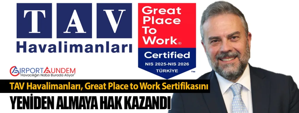 TAV Havalimanları, Great Place to Work Sertifikasını Yeniden Almaya Hak Kazandı