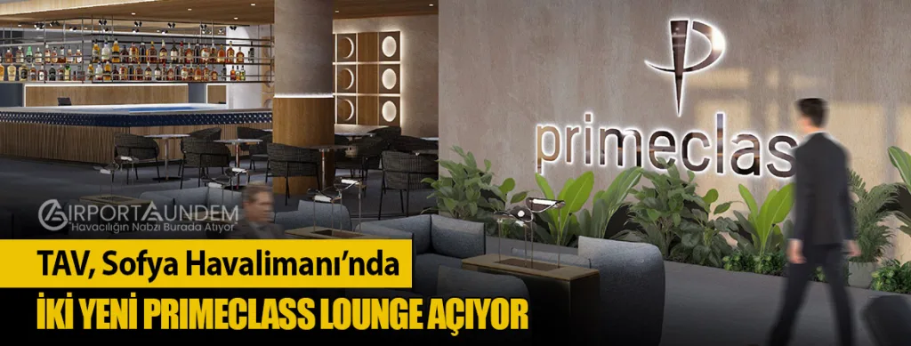 TAV, Sofya Havalimanı’nda İki Yeni Primeclass Lounge Açıyor