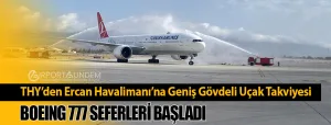 THY’den-Ercan-Havalimanı’na-Geniş-Gövdeli-Uçak-Takviyesi-Boeing-777-Seferleri-Başladı