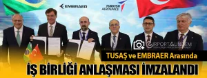 TUSAŞ-ve-EMBRAER-Arasında-Stratejik-İş-Birliği-Anlaşması-İmzalandı