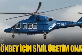 TUSAŞ’a GÖKBEY İçin Sivil Üretim Onayı Verildi