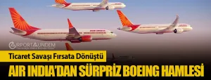 Ticaret-Savaşı-Fırsata-Dönüştü-Air-India’dan-Sürpriz-Boeing-Hamlesi