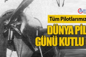 Tüm Pilotlarımızın 26 Nisan Dünya Pilotlar Günü Kutlu Olsun