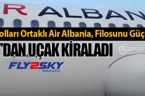 Türk Hava Yolları Ortaklı Air Albania, Filosunu Güçlendiriyor, Fly2Sky’dan Uçak Kiraladı