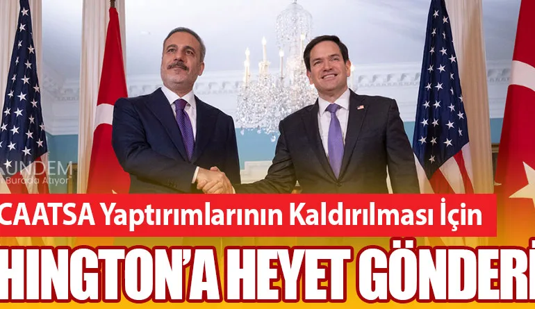 Türkiye, CAATSA Yaptırımlarının Kaldırılması İçin Washington’a Heyet Gönderiyor!
