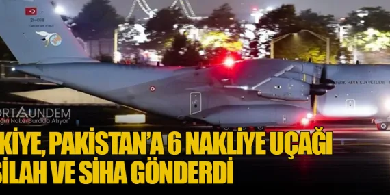 Türkiye, Pakistan’a 6 Nakliye Uçağı ile Silah ve SİHA Gönderdi