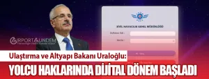 Ulaştırma-ve-Altyapı-Bakanı-Uraloğlu-Yolcu-Haklarında-Dijital-Dönem-Başladı