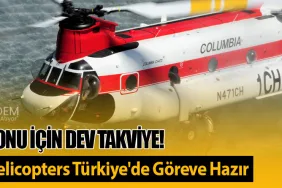 Yangın Sezonu İçin Dev Takviye! Columbia Helicopters Türkiye'de Göreve Hazır