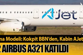 Yeni Kiralama Modeli: Kokpit BBN’den, Kabin AJet’ten! Filoya 2 Airbus A321 Katıldı