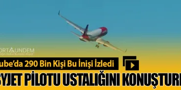 YouTube’da 290 Bin Kişi Bu İnişi İzledi. EasyJet Pilotu Ustalığını Konuşturdu!