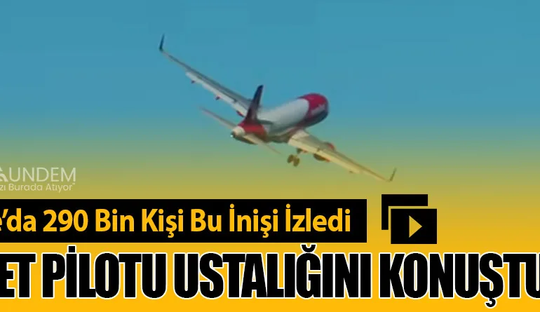 YouTube’da 290 Bin Kişi Bu İnişi İzledi. EasyJet Pilotu Ustalığını Konuşturdu!