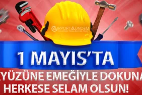 1 Mayıs’ta Gökyüzüne Emeğiyle Dokunan Herkese Selam Olsun!