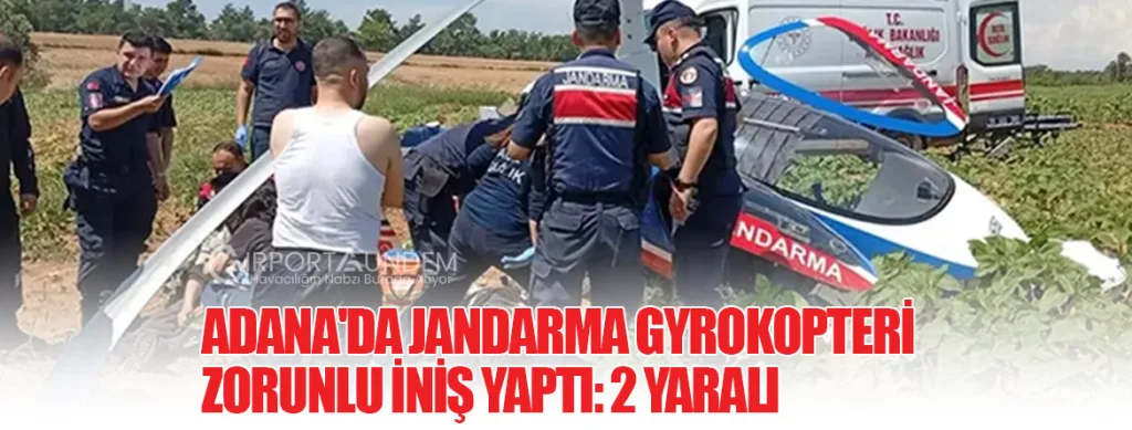 Adana'da Jandarma Gyrokopteri Zorunlu İniş Yaptı: 2 Yaralı