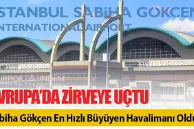 Avrupa’da Zirveye Uçtu: Sabiha Gökçen En Hızlı Büyüyen Havalimanı Oldu!