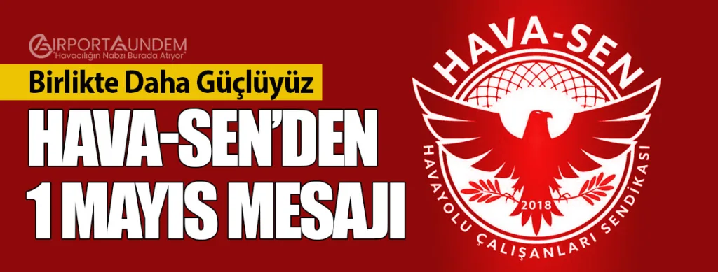 Birlikte Daha Güçlüyüz: Hava-Sen’den 1 Mayıs Mesajı
