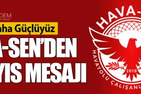 Birlikte Daha Güçlüyüz: Hava-Sen’den 1 Mayıs Mesajı