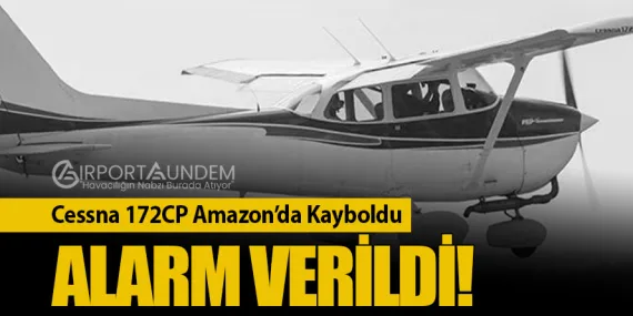 Cessna 172CP Amazon’da Kayboldu. Alarm Verildi!