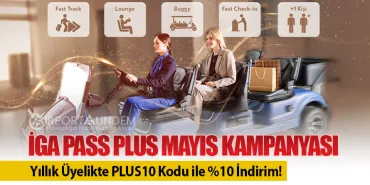 İGA Pass Plus Mayıs Kampanyası: Yıllık Üyelikte PLUS10 Kodu ile %10 İndirim!