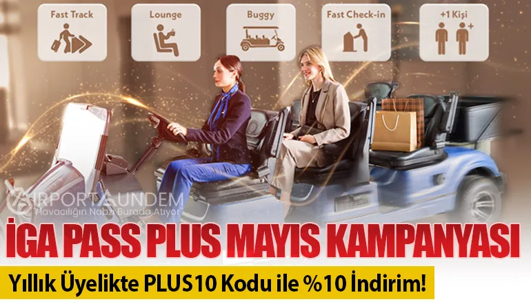 İGA Pass Plus Mayıs Kampanyası: Yıllık Üyelikte PLUS10 Kodu ile %10 İndirim!