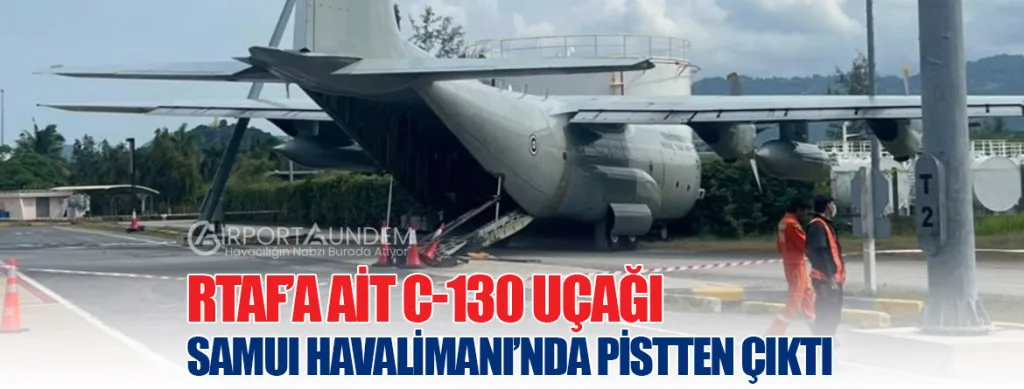 RTAF’a-Ait-C-130-Uçağı-Samui-Havalimanı’nda-Pistten-Çıktı