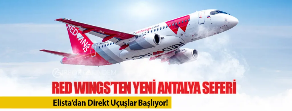 Red Wings’ten Yeni Antalya Seferi: Elista’dan Direkt Uçuşlar Başlıyor!