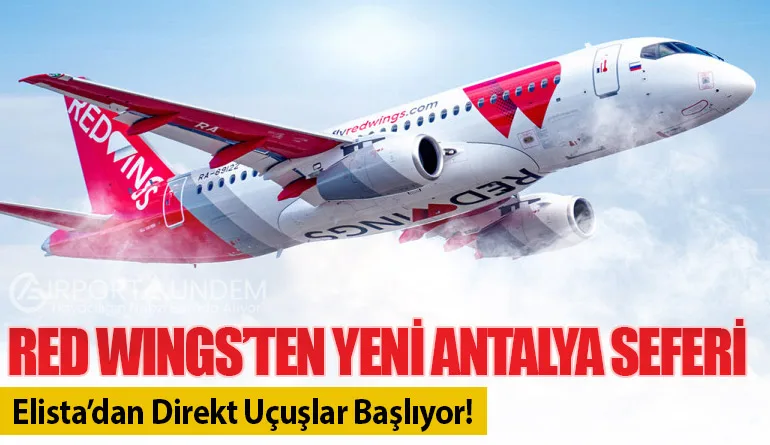 Red Wings’ten Yeni Antalya Seferi: Elista’dan Direkt Uçuşlar Başlıyor!