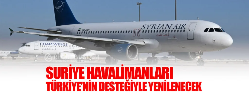 Suriye Havalimanları Türkiye’nin Desteğiyle Yenilenecek