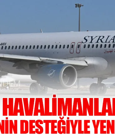 Suriye Havalimanları Türkiye’nin Desteğiyle Yenilenecek