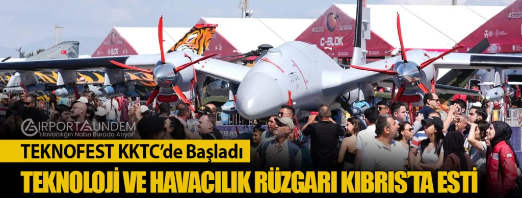 TEKNOFEST KKTC’de Başladı: Teknoloji ve Havacılık Rüzgarı Kıbrıs’ta Esti