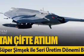 TUSAŞ’tan Çifte Atılım: ANKA-3 ve Süper Şimşek ile Seri Üretim Dönemi Başladı