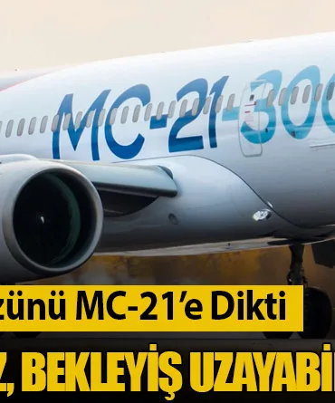 Ural Havayolları Gözünü MC-21’e Dikti: Teslimat Belirsiz, Bekleyiş Uzayabilir