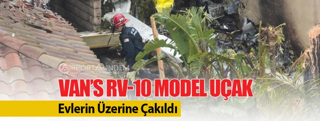 Van’s RV-10 Model Uçak Evlerin Üzerine Çakıldı