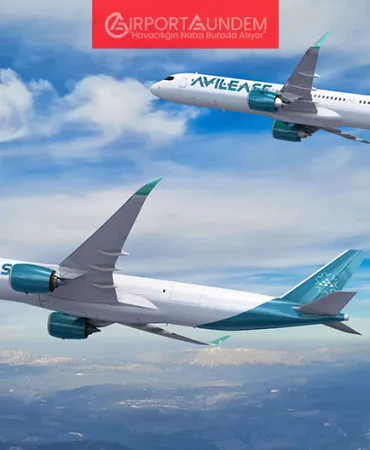 AviLease’ten Paris Air Show’a Damga: Airbus’a 40 Yeni Nesil Uçak Siparişi!