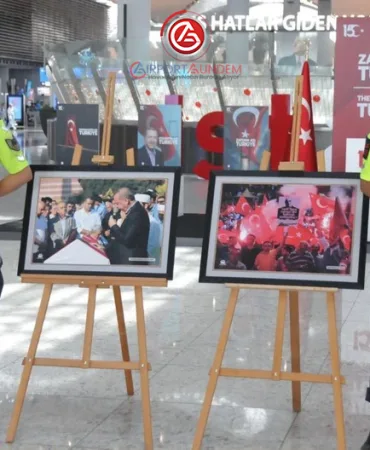 15 Temmuz’un Unutulmaz Anları Havalimanında Sergileniyor