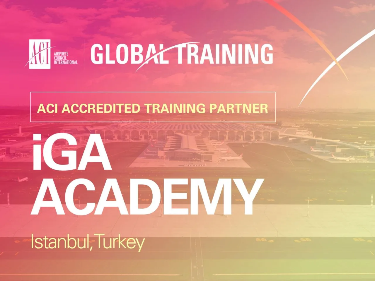 İGA Akademi, Deneyim Temelli Eğitim Modeliyle Havalimanı Operasyonlarına Yeni Bir Boyut Kazandırıyor