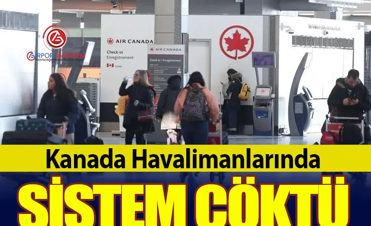 Kanada Havalimanlarında Sistem Çöktü